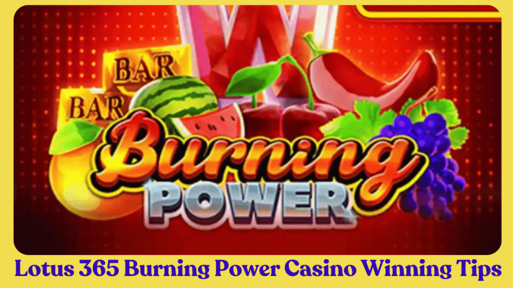 Lotus 365 Burning Power Casino