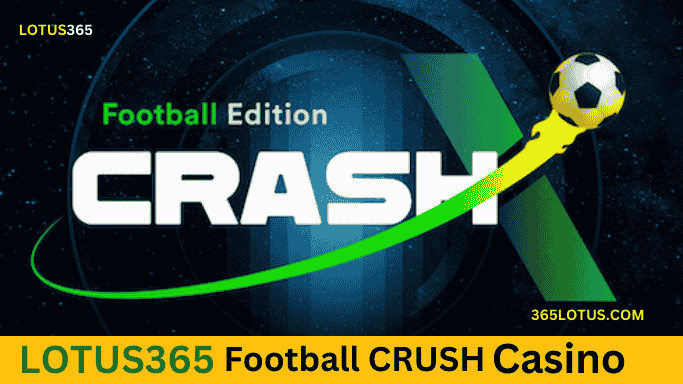 Lotus365 Football Crash Casino App – The Ultimate Guide